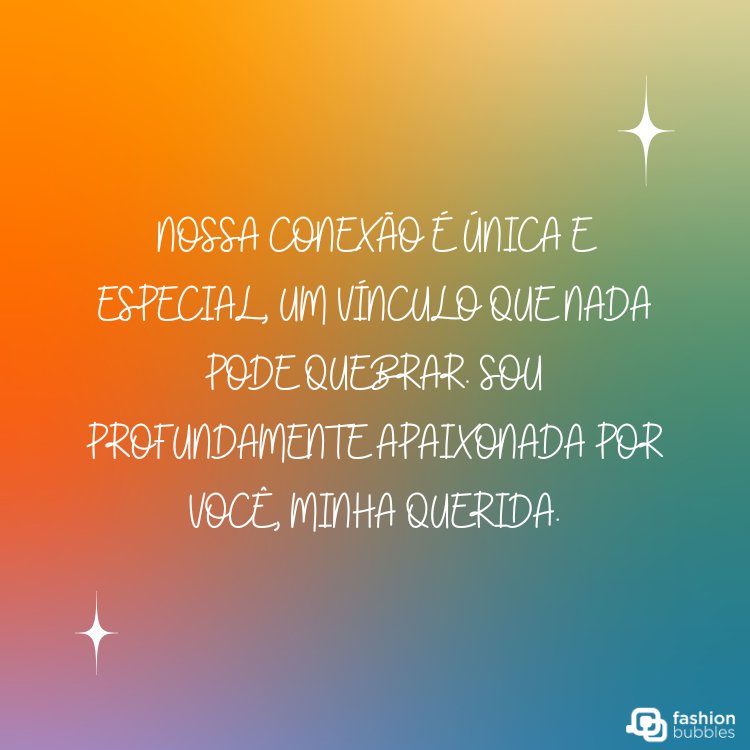Cartão virtual de fundo com cores do arco-íris em degradê e frase "Nossa conexão é única e especial, um vínculo que nada pode quebrar. Sou profundamente apaixonada por você, minha querida."
