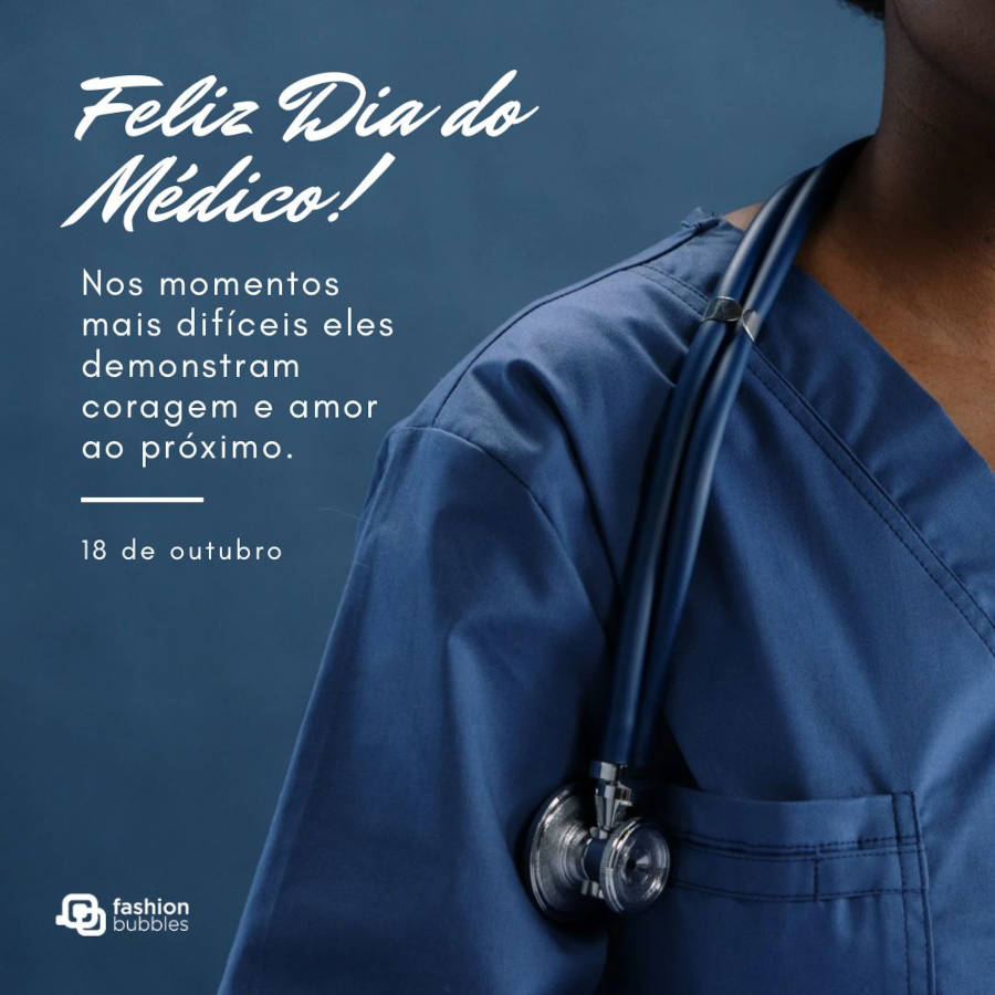 Frase sobre médicos serem corajosos: Nos momentos mais difíceis eles demonstram coragem e amor ao próximo. Feliz Dia do Médico e obrigado!