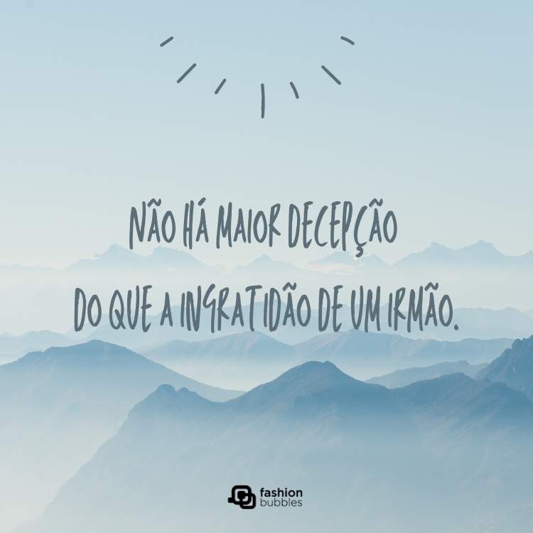 Frases sobre ingratidão da família.
