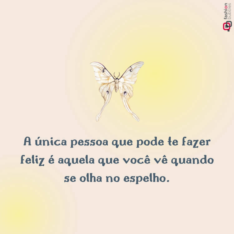 Frase de reflexão para foto: A única pessoa que pode te fazer feliz é aquela que você vê quando se olha no espelho.