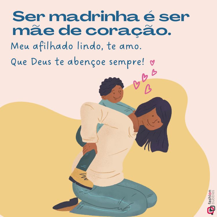 Uma madrinha brinca com seu afilhado nas costas enquanto ambos sorriem, cercados por corações que simbolizam amor. A imagem traz a mensagem "Ser madrinha é ser mãe de coração" em destaque, celebrando o vínculo afetivo do apadrinhamento.