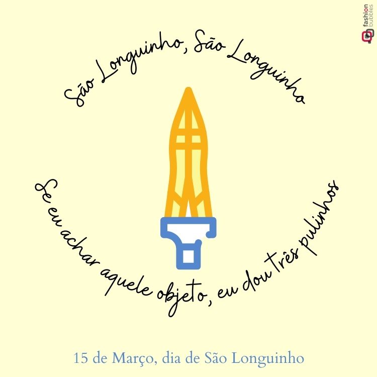 Ilustração minimalista de uma lança dourada com base azul ao centro, rodeada pela frase: "São Longuinho, São Longuinho, se eu achar aquele objeto, eu dou três pulinhos". Texto abaixo indica: "15 de Março, dia de São Longuinho". Fundo bege claro.