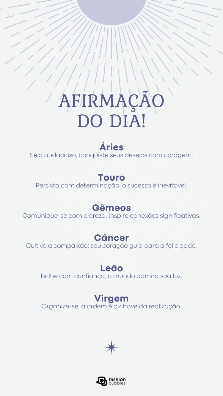 Afirmação do dia para cada signo: Áries, Touro, Gêmeos, Câncer, Leão e Virgem.