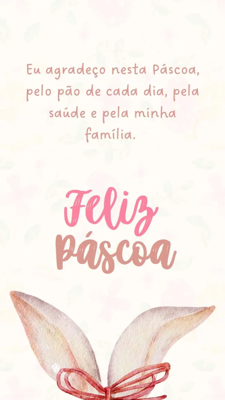 Frase "Eu agradeço nesta Páscoa, pelo pão de cada dia, pela saúde e pela minha família" escrito em fundo bege com desenho de orelhas de coelho embaixo.