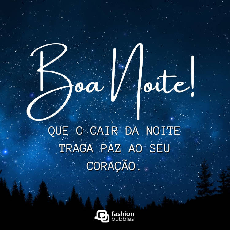 Foto de sombra de pinheiros sob céu escuro estrelado e frase "Que o cair da noite traga paz ao seu coração. Boa noite!"