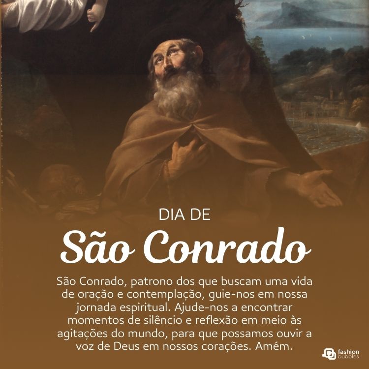A imagem destaca São Conrado em um cenário contemplativo. Vestindo uma túnica marrom, ele olha para o alto em oração, simbolizando devoção e entrega. Ao fundo, uma paisagem serena enfatiza quietude espiritual, enquanto uma oração complementa sua mensagem religiosa.