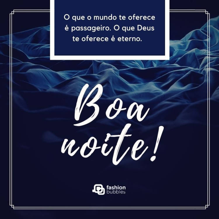 Foto de lençóis desarrumados e frase "O que o mundo te oferece é passageiro. O que Deus te oferece é eterno. Boa noite!"