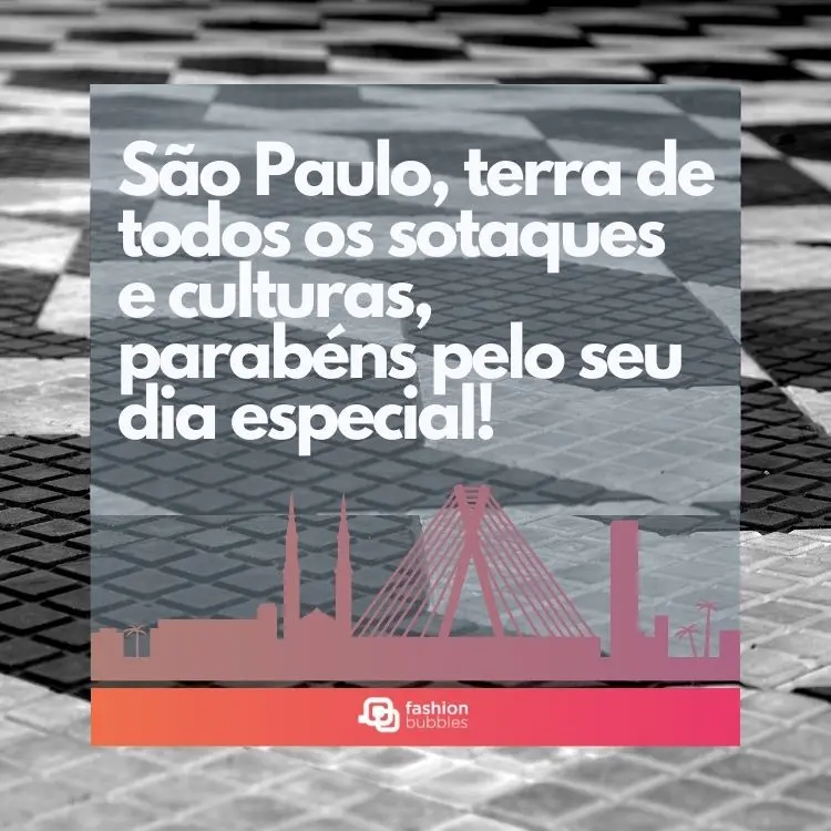 Foto de calçada em São Paulo com desenho de prédios em vermelho e frase: São Paulo, terra de todos os sotaques e culturas, parabéns pelo seu dia especial!