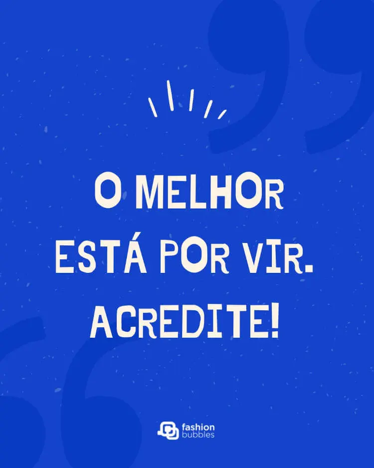Frase sobre o melhor estar por vir