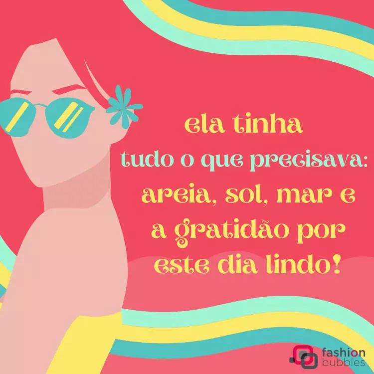 Desenho de mulher de pele clara com óculos de sol e flor na orelha e frase: Ela tinha tudo o que precisava: areia, sol, mar e a gratidão por este dia lindo!