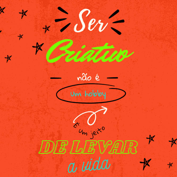 Cartão virtual de fundo laranja com frase "Ser criativo não é um hobby, é um jeito de levar a vida!" em colorido, com desenho de estrelas