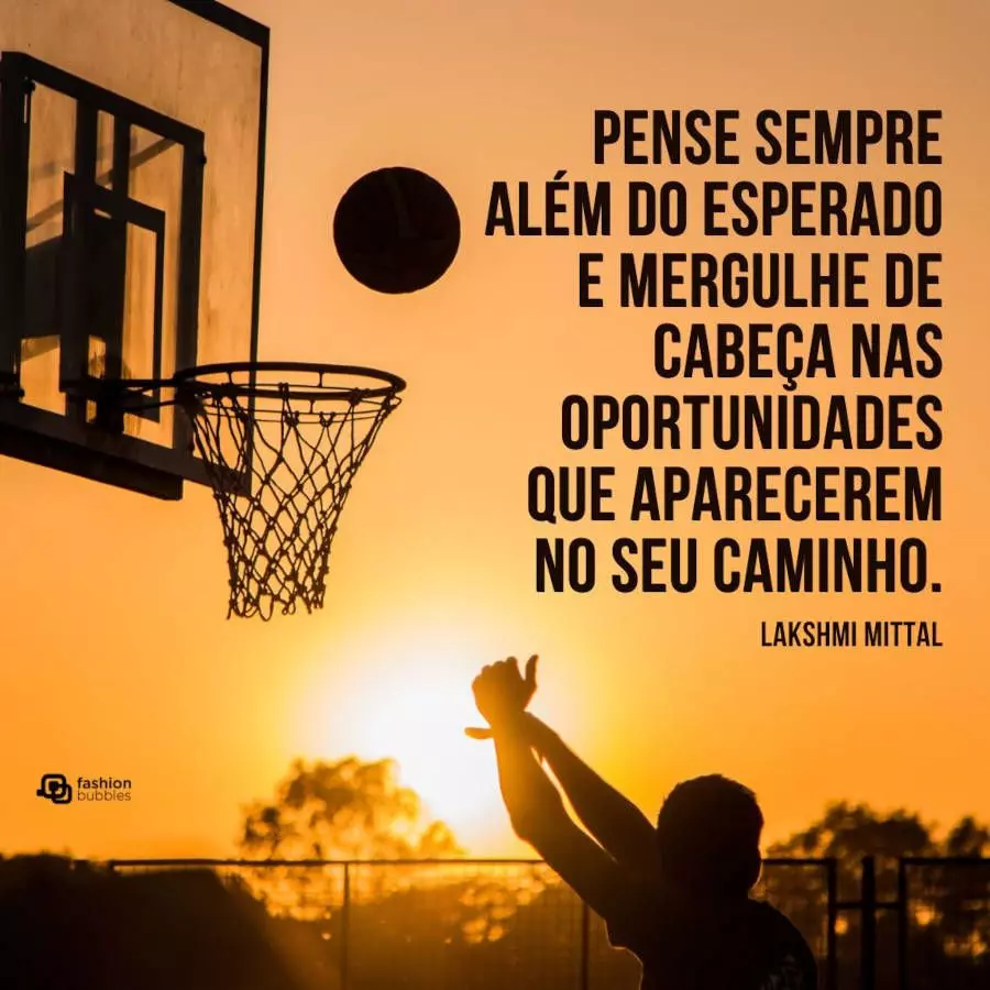 Frase sobre empreender: "Pense sempre além do esperado e mergulhe de cabeça nas oportunidades que aparecerem no seu caminho." Lakshmi Mittal