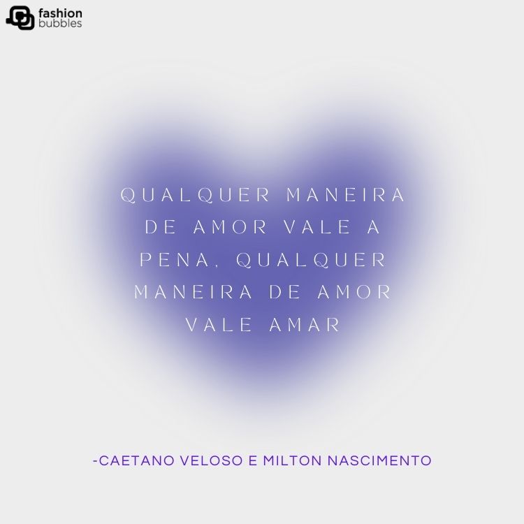 Cartão virtual de fundo claro com coração azul desfocado e frase  "Qualquer maneira de amor vale a pena, qualquer maneira de amor vale amar." - Caetano Veloso e Milton Nascimento