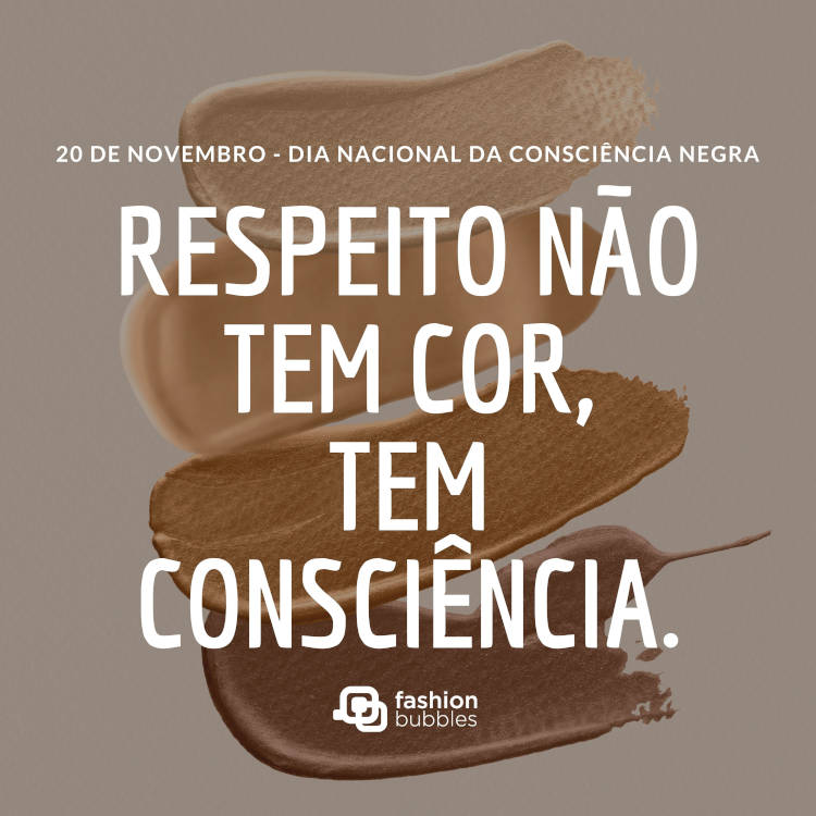 Cartão virtual com fundo de tons de base diversos e frases "20 de novembro - dia nacional da consciência negra" e "respeito não tem cor, tem consciência"