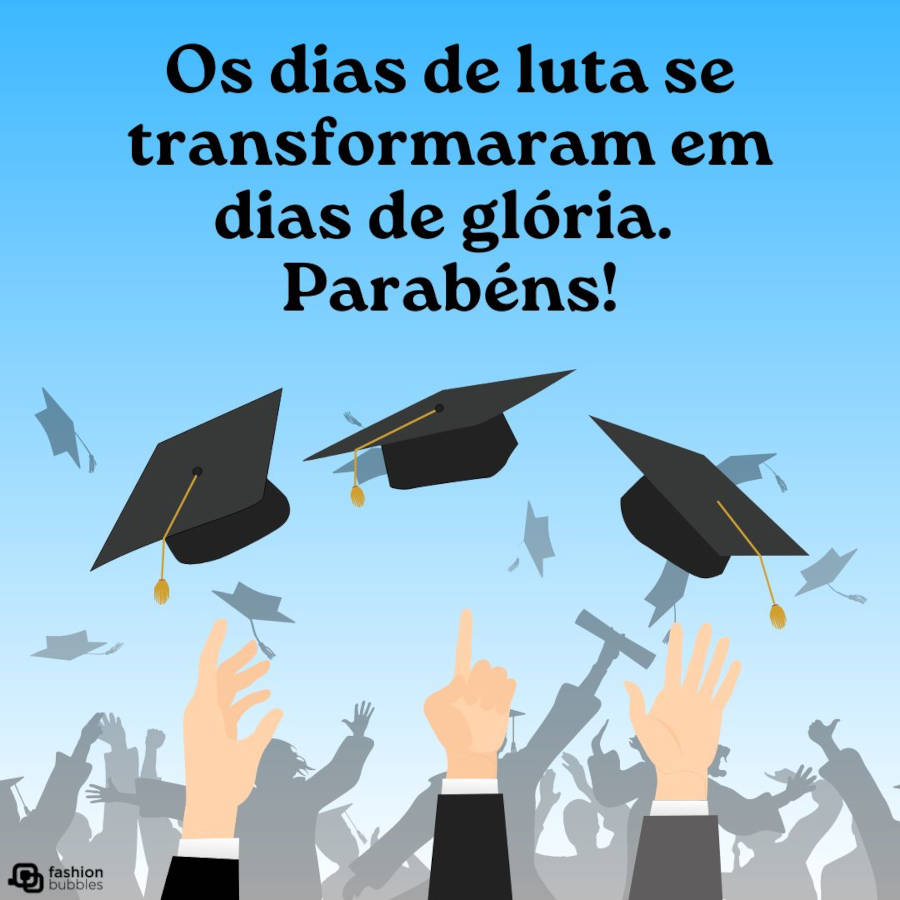 Ilustração de formandos jogando capelo, com um fundo azul e uma mensagem de parabéns acima: Os dias de luta se transformaram em dias de glória. Parabéns!