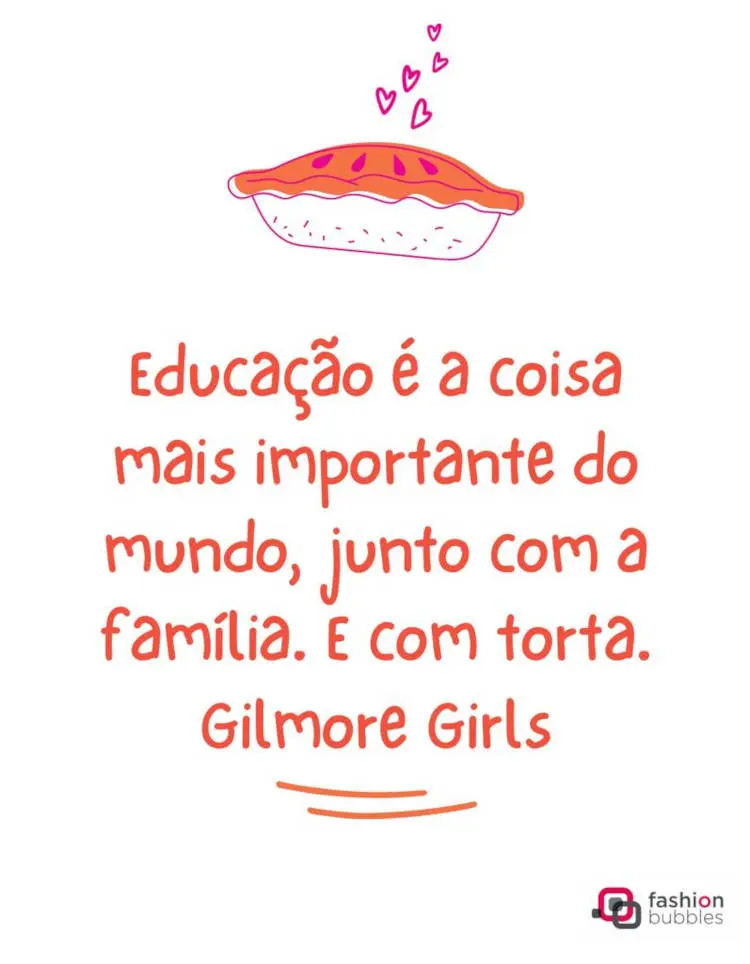 Frase sobre família da séria americana Gilmore Girls, com desenho de torta. Frase de Gilmore Girls
