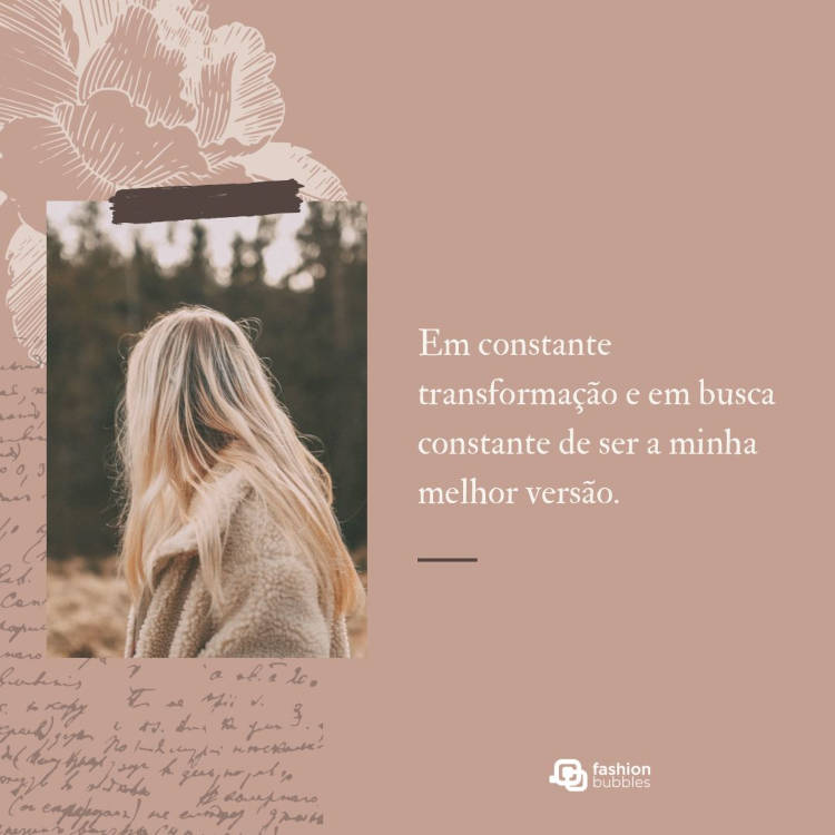Cartão virtual de fundo marrom com escritos, foto de mulher loira de costas e frase "Em constante transformação e em busca constante de ser a minha melhor versão."
