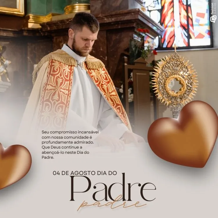 Um padre, em uma igreja, veste uma capa dourada e branca. Ao lado, há um ostensório dourado. A mensagem "Seu compromisso incansável com nossa comunidade é profundamente admirado. Que Deus continue a abençoá-lo neste Dia do Padre" está escrita abaixo. Corações dourados decoram os cantos.



