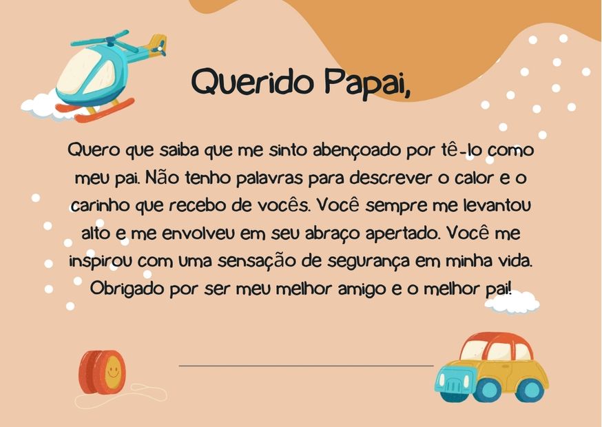 Cartão de fundo rosa antigo e laranja com desenho de helicoptero, carrinho, ioiô e frase "Querido Papai, quero que saiba que me sinto abençoado por tê-lo como meu pai. Não tenho palavras para descrever o calor e o carinho que recebo de vocês. Você sempre me levantou alto e me envolveu em seu abraço apertado. Você me inspirou com uma sensação de segurança em minha vida. Obrigado por ser meu melhor amigo e o melhor pai"