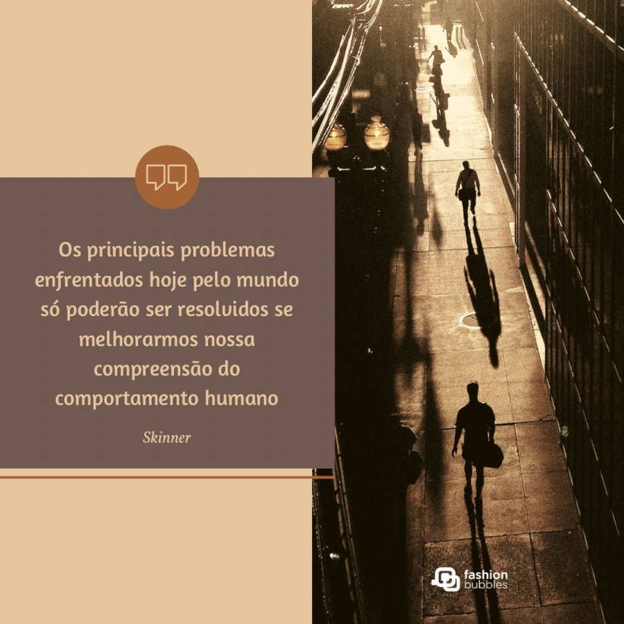 Montagem de fundo bege com balão marrom com frase "Os principais problemas enfrentados hoje pelo mundo só poderão ser resolvidos se melhorarmos nossa compreensão do comportamento humano” e foto de pessoas em estação de trem