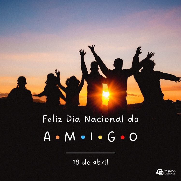 Sombra de pessoas comemorando ao pôr do sol e frase "dia nacional do amigo 18 de abril"