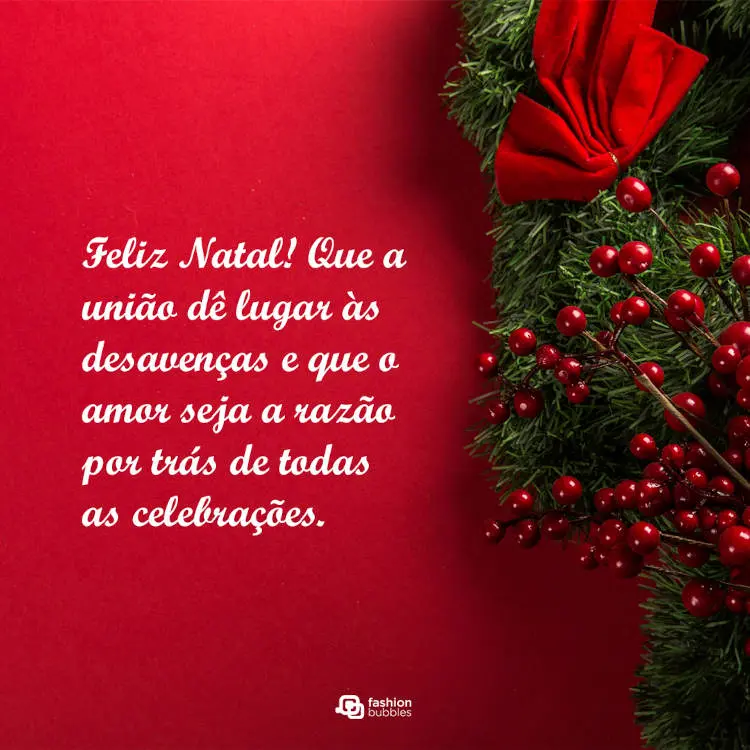 Cartão virtual de fundo vermelho com enfeites natalinos ao lado e frase "Feliz Natal! Que a união dê lugar às desavenças e que o amor seja a razão por trás de todas as celebrações."