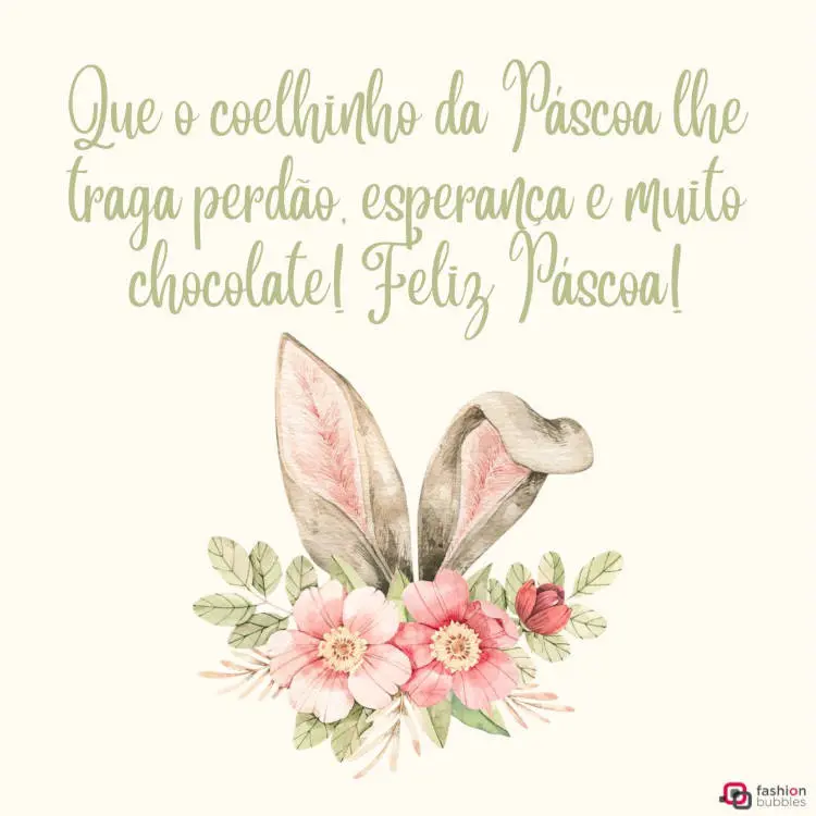 Cartão virtual de fundo amarelo com desenho de orelhas de coelho com flores e frase: Que o coelhinho da Páscoa lhe traga perdão, esperança e muito chocolate! Feliz Páscoa!