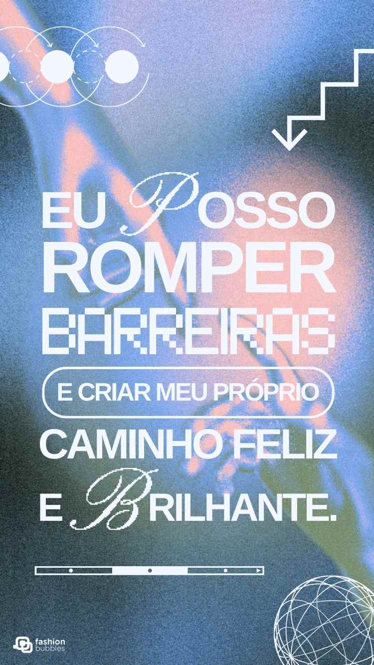 Frases poderosas escritas em branco em fundo azul, rosa e preto.

