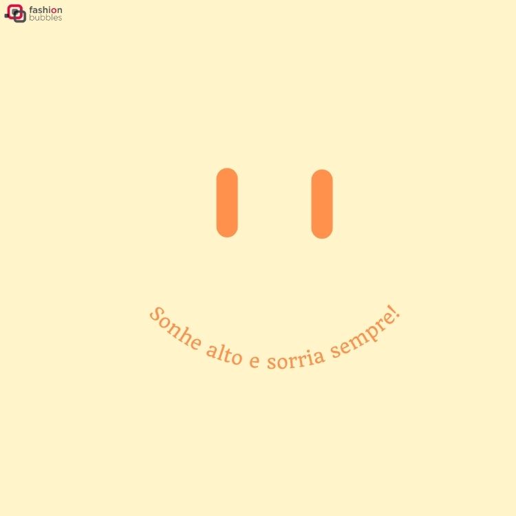 Fundo laranja com carinha feliz cujo sorriso é a frase "Sonhe alto e sorria sempre!"