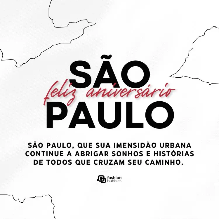 Cartão virtual de fundo branco com desenhos do contorno do estado de São Paulo e frase: São Paulo, que sua imensidão urbana continue a abrigar sonhos e histórias de todos que cruzam seu caminho. Feliz aniversário!