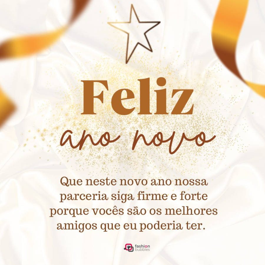 Cartão virtual com detalhes dourados, estrela e frase: Que neste novo ano nossa parceria siga firme e forte porque vocês são os melhores amigos que eu poderia ter. Feliz ano novo!