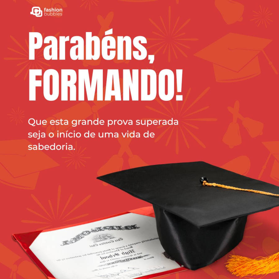Foto de capelo e diploma com frase de formatura: Que esta grande prova superada seja o início de uma vida de sabedoria. Parabéns pela formatura!