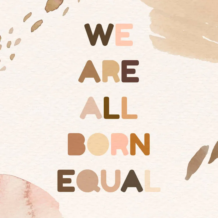 Cartão virtual de fundo bege com frase "We are all born equal. " em diversos tons de pele 