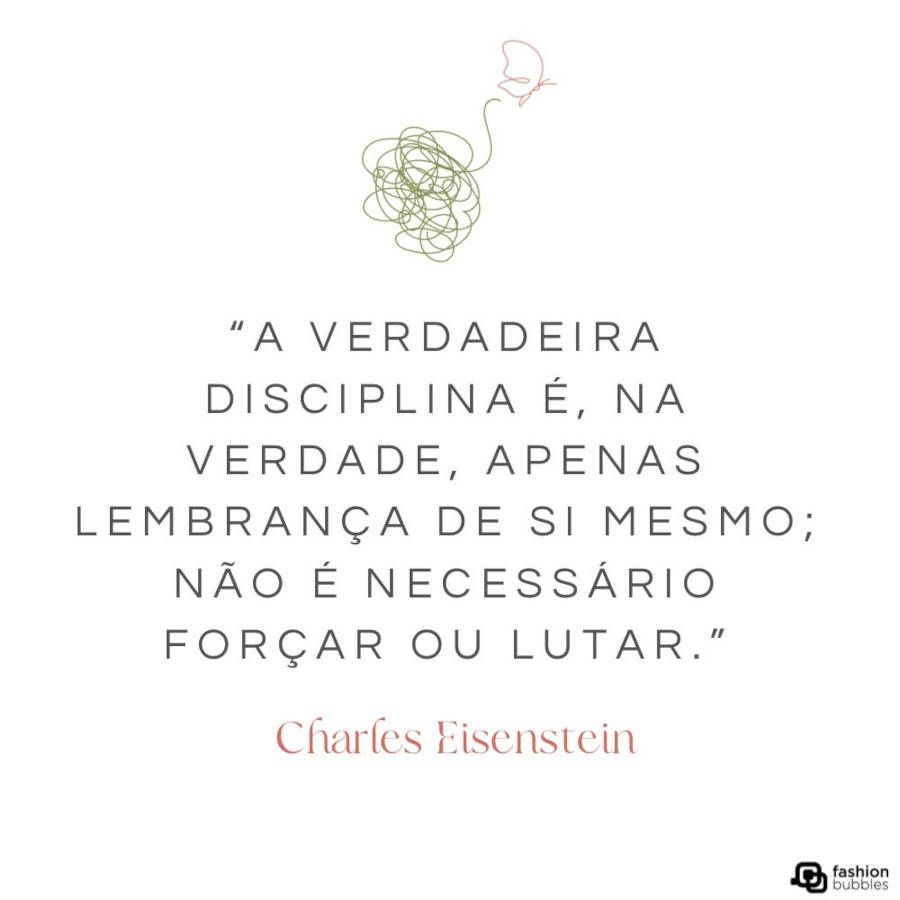 Cartão virtual de fundo branco com frase "A verdadeira disciplina é, na verdade, apenas lembrança de si mesmo; não é necessário forçar ou lutar.”