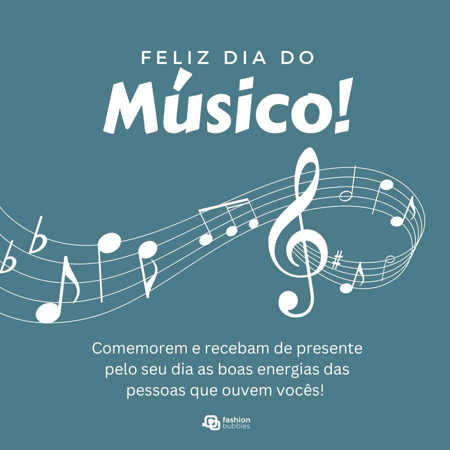 Frase de Dia do Músico: Comemorem e recebam de presente pelo seu dia as boas energias das pessoas que ouvem vocês! Feliz Dia do Músico!