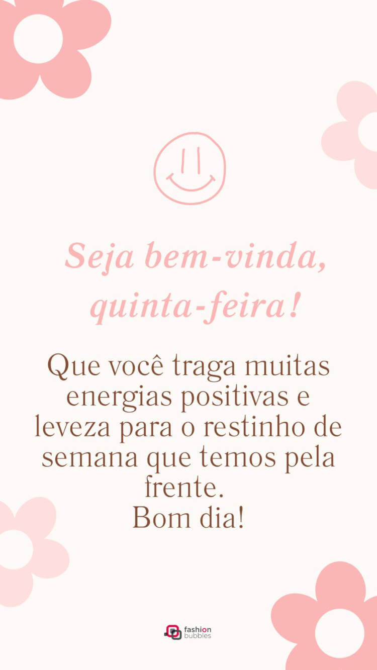 Cartão virtual de fundo claro com desenho de flores rosas e frase "Seja bem-vinda, quinta-feira! Que você traga muitas energias positivas e leveza para o restinho de semana que temos pela frente. Bom dia!"