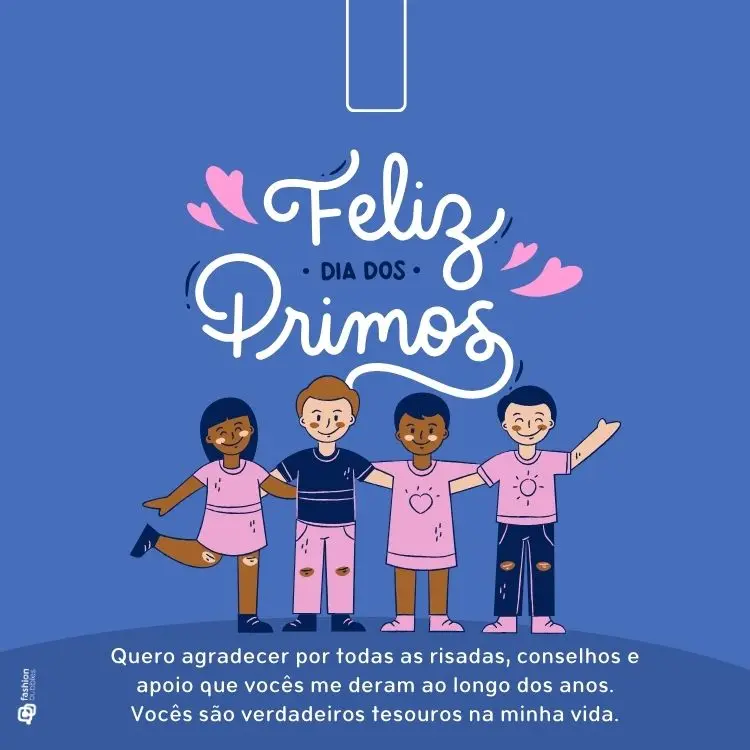 Cartão virtual de fundo azul com desenho de quatro crianças sorridentes e frases "Feiz dia dos primos" e "Quero agradecer por todas as risadas, conselhos e apoio que vocês me deram ao longo dos anos. Acima de tudo, vocês são verdadeiros tesouros na minha vida."