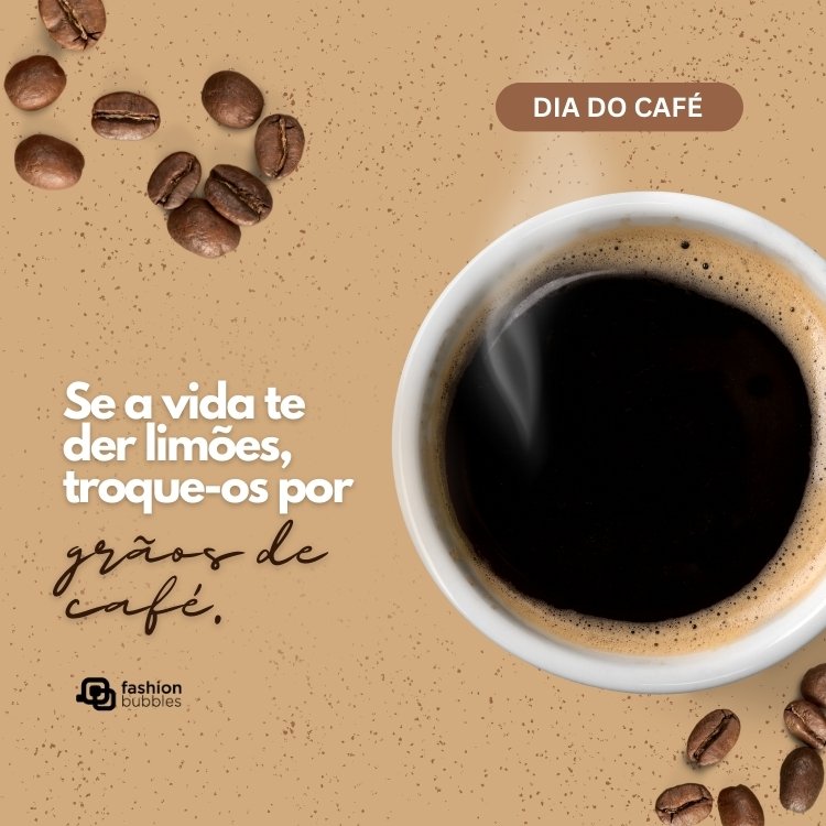Card de fundo marrom com grãos de café, xícara de café e frase: Se a vida te der limões, troque-os por grãos de café