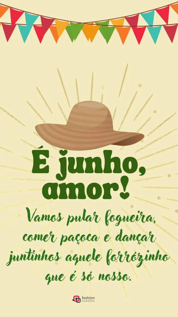 Cartão virtual de fundo bege com chapéu e frase "É junho, amor! Vamos pular fogueira, comer paçoca e dançar juntinhos aquele forrózinho que é só nosso."