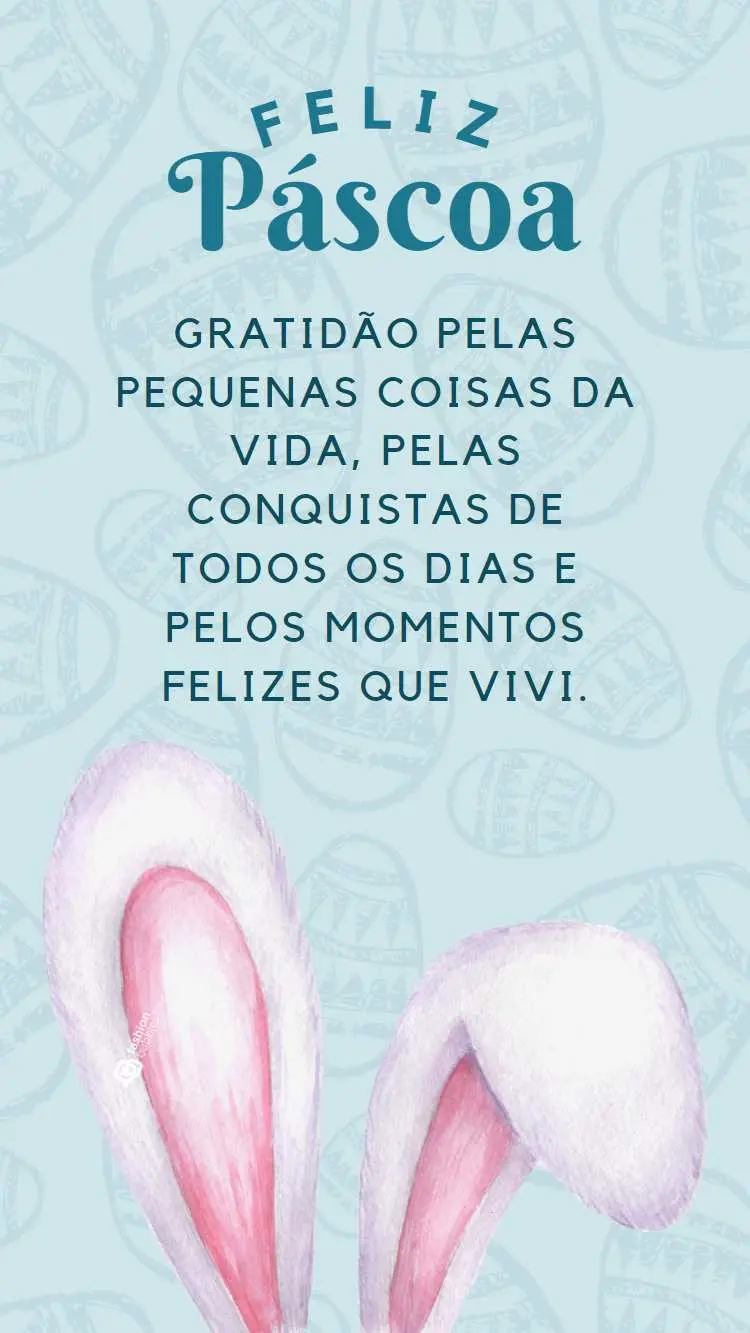 Frase "Gratidão pelas pequenas coisas da vida, pelas conquistas de todos os dias e pelos momentos felizes que vivi." escrito em fundo azul com desenho de ovos de chocolate e orelhas de coelho grandes embaixo.