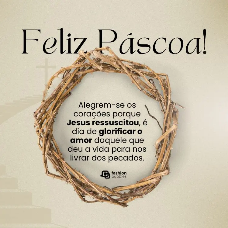 Cartão virtual de fundo bege com desenho de coroa de espinhos e frase: Alegrem-se os corações porque Jesus ressuscitou, é dia de glorificar o amor daquele que deu a vida para nos livrar dos pecados. Feliz Páscoa!