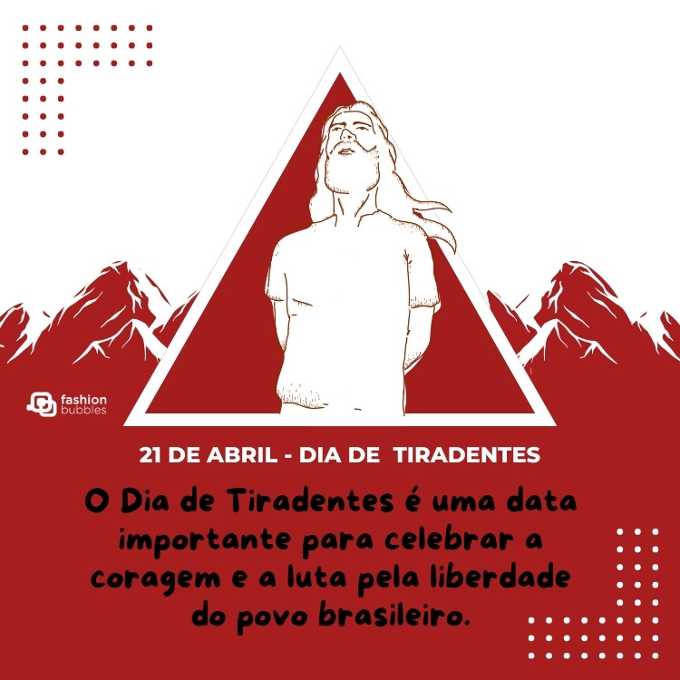 Cartão virtual branco e vermelho com desenho do triângulo mineiro, Tiradentes e frase:  O Dia de Tiradentes é uma data importante para celebrar a coragem e a luta pela liberdade do povo brasileiro.
