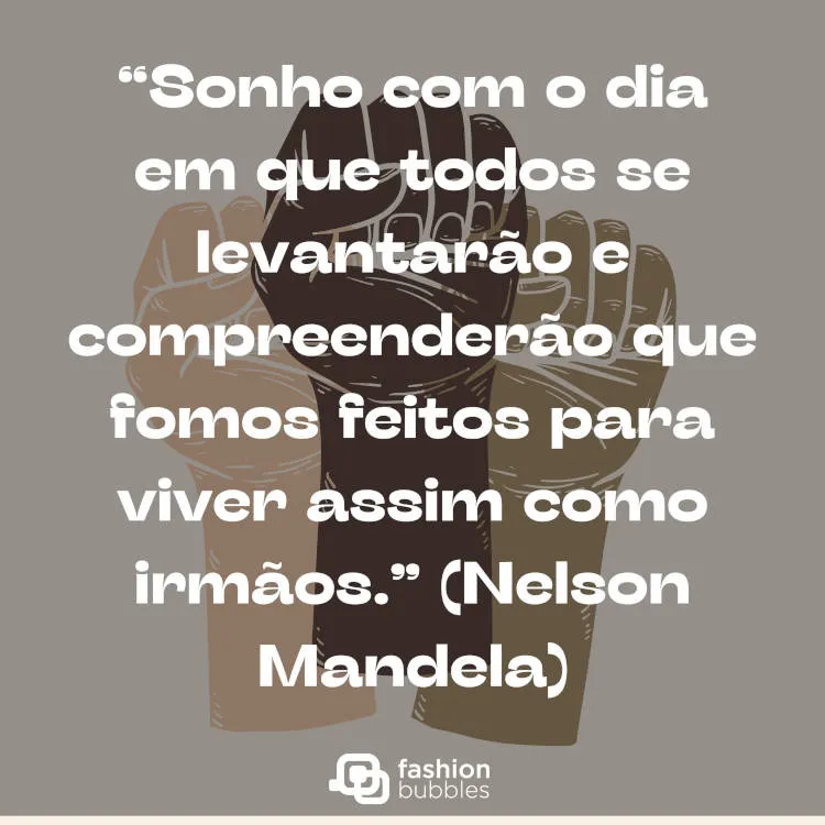 Cartão virtual de fundo bege com desenho de 3 punhos cerrtado para cima e frase “Sonho com o dia em que todos se levantarão e compreenderão que fomos feitos para viver assim como irmãos.” (Nelson Mandela)