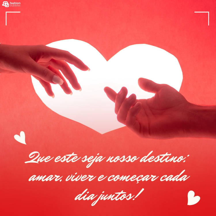 Frase de amor sobre destino: Que este seja nosso destino: amar, viver e começar cada dia juntos!