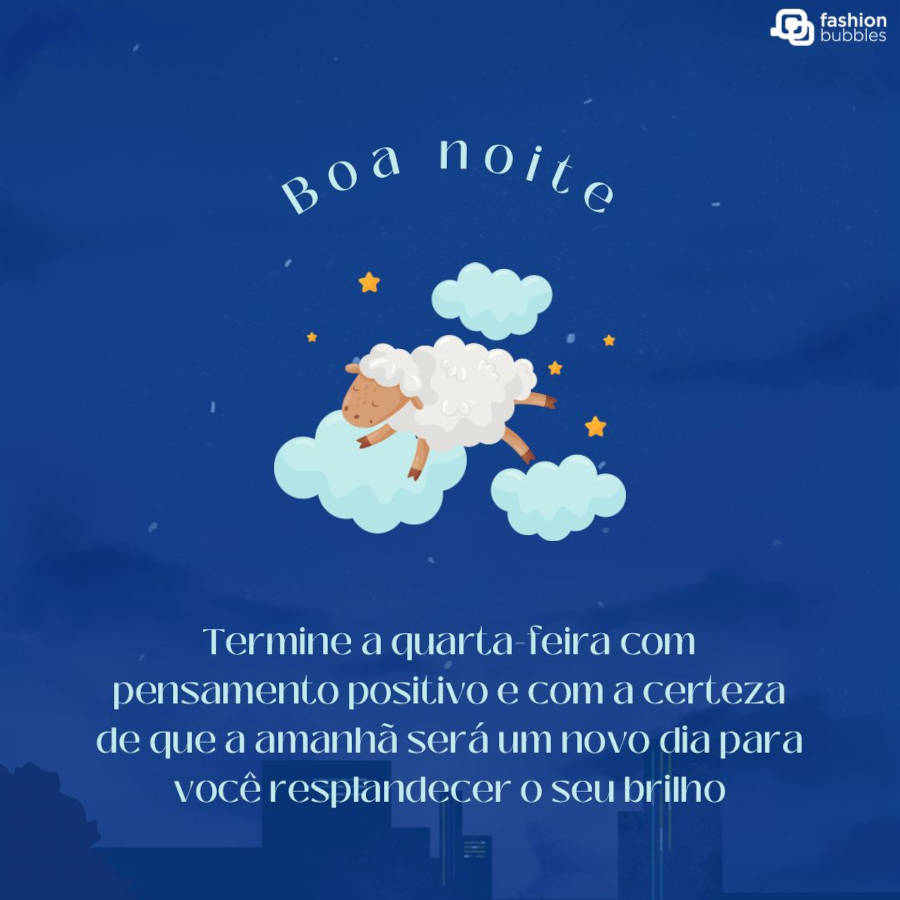 Imagem com frase de boa noite "Termine a quarta-feira com pensamento positivo e com a certeza de que a amanhã será um novo dia para você resplandecer o seu brilho. Boa noite!", com um carneirinho em destaque e ao fundo uma cidade com prédios a noite