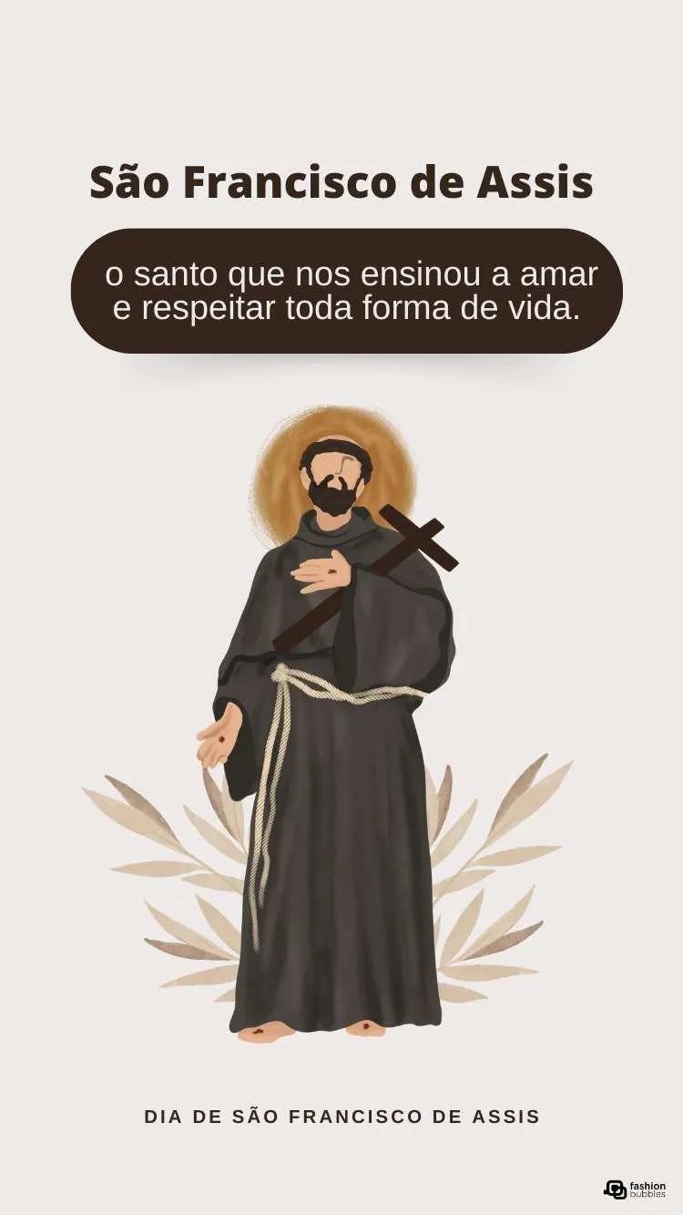 Frase "São Francisco de Assis, o santo que nos ensinou a amar e respeitar toda forma de vida." sobre o Dia de São Francisco de Assis escrita em fundo bege com ilustração do santo no meio
