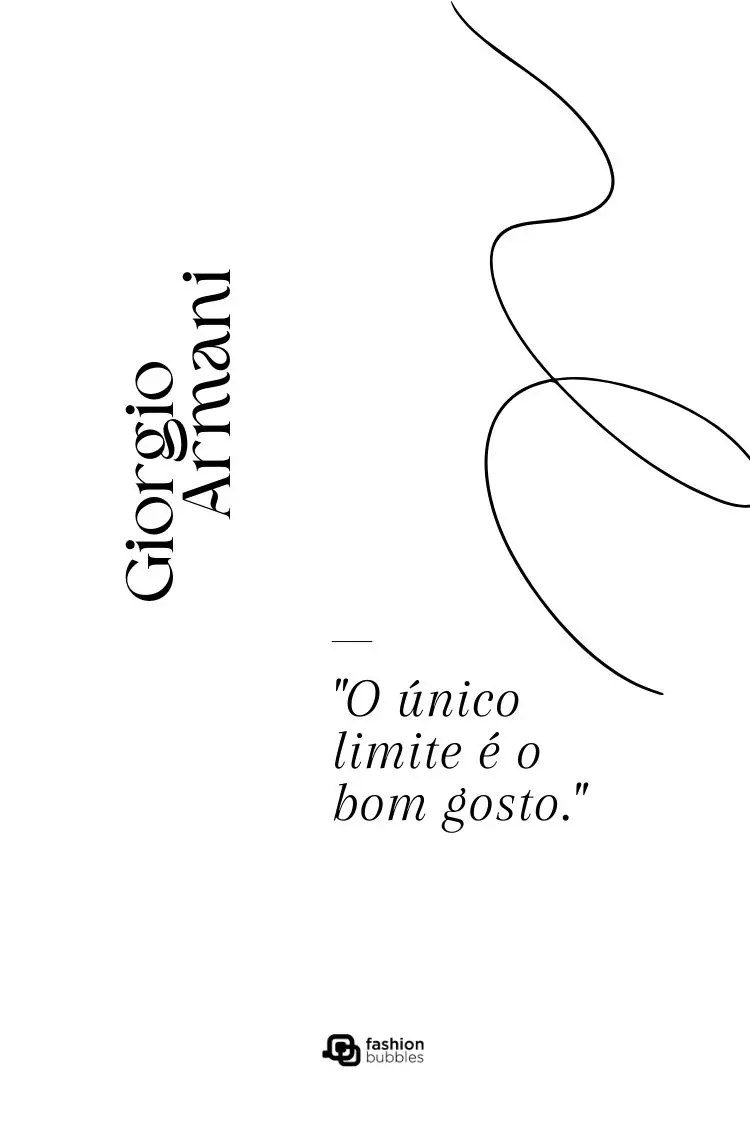 Cartaz minimalista em fundo branco com traço curvo preto decorativo. À esquerda, o nome “Giorgio Armani” aparece em tipografia vertical. Ao centro, a frase em português: “O único limite é o bom gosto.” Assinatura visual do site Fashion Bubbles.