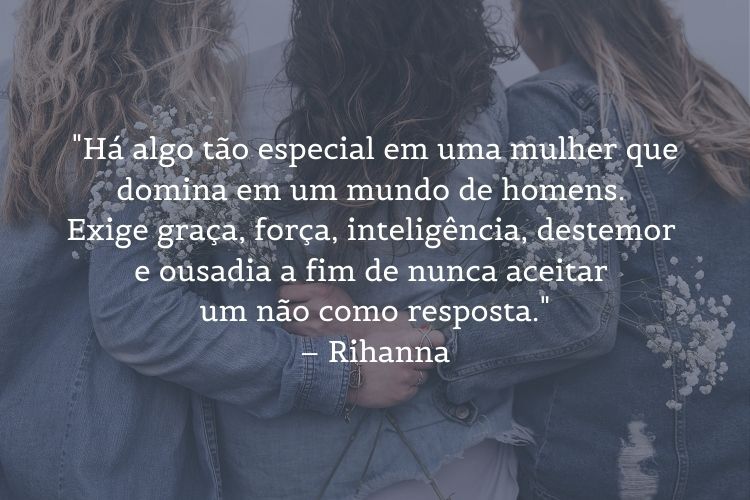 frase de mulheres empoderadas Rihanna