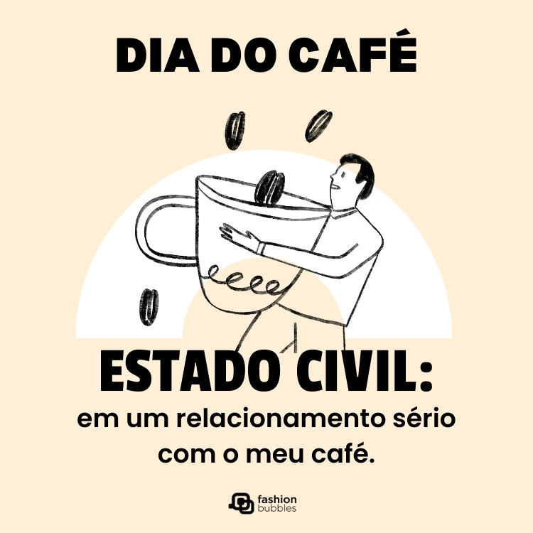 Card de fundo bege com desenho de homem abraçado com caneca de café e frase:  Estado civil: em um relacionamento sério com o meu café.
