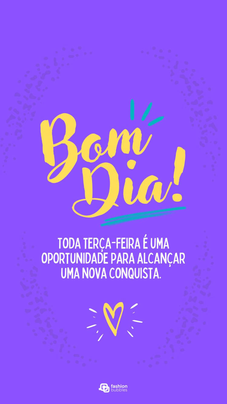 Cartão virtual de fundo roxo com frase "Toda terça-feira é uma oportunidade para alcançar uma nova conquista. Bom dia!"